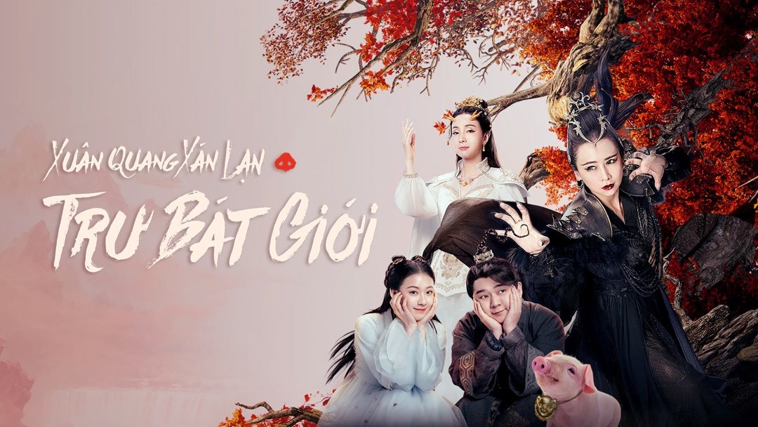 Xem Phim Xuân Quang Xán Lạn Trư Bát Giới Phụ Đề