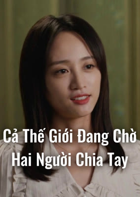 Cả Thế Giới Đang Chờ Hai Người Chia Tay