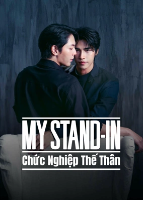 MY STAND-IN: Chức Nghiệp Thế Thân