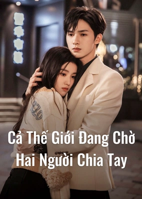 Cả Thế Giới Đang Chờ Hai Người Chia Tay