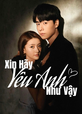 Xin Hãy Yêu Anh Như Vậy