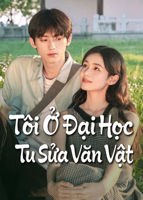 Tôi Ở Đại Học Tu Sửa Văn Vật