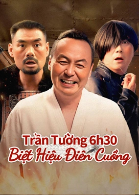 Trần Tường 6h30: Biệt Hiệu Điên Cuồng