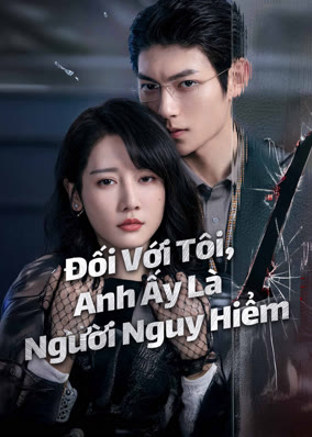 Đối Với Tôi, Anh Ấy Là Người Nguy Hiểm