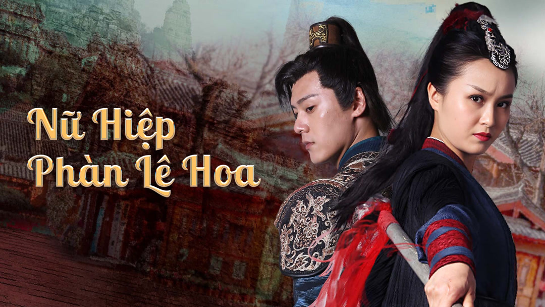 Xem Phim Nữ Hiệp Phàn Lê Hoa Phụ Đề