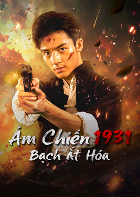 Ám Chiến 1931: Bạch Ất Hóa