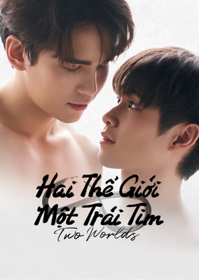 Two Worlds: Hai Thế Giới, Một Trái Tim