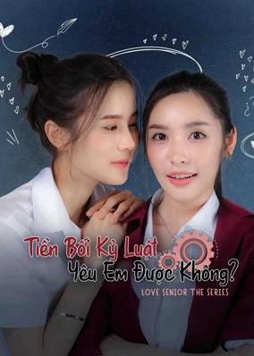 Love Senior: Tiền Bối Kỷ Luật Yêu Em Được Không?