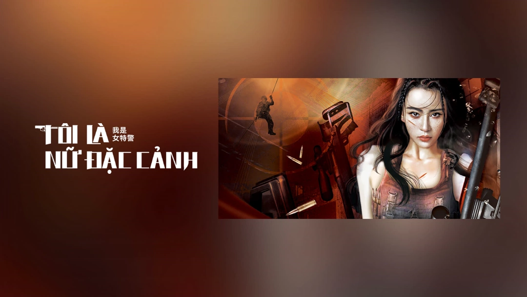 Xem Phim Tôi Là Nữ Đặc Cảnh Phụ Đề