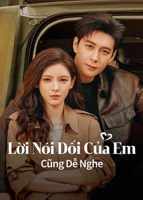 Lời Nói Dối Của Em Cũng Dễ Nghe