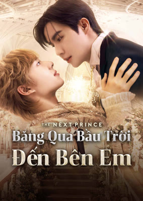 The Next Prince: Băng Qua Bầu Trời Đến Bên Em