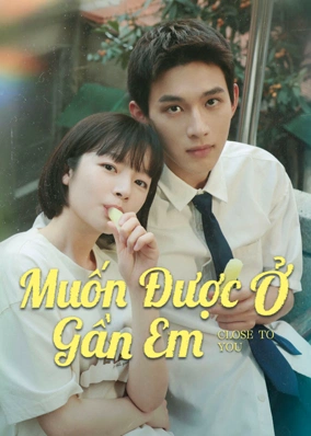 Muốn Được Ở Gần Em