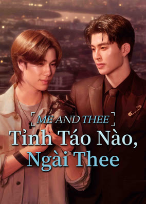 Me and Thee: Tỉnh Táo Nào, Ngài Thee