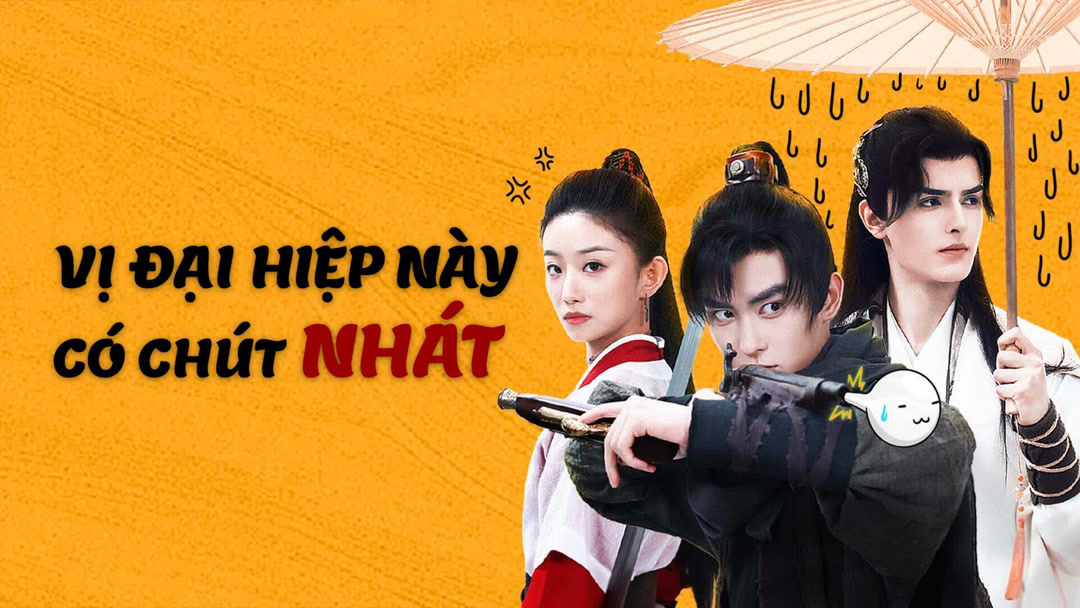 Xem Phim Vị Đại Hiệp Này Có Chút Nhát Phụ Đề