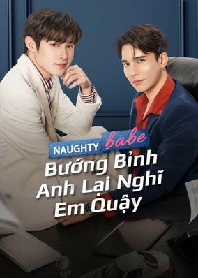 Naughty Babe: Bướng Bỉnh Anh Lại Nghĩ Em Quậy
