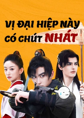 Vị Đại Hiệp Này Có Chút Nhát