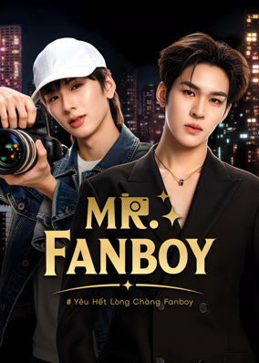 Mr. Fanboy: Yêu Hết Lòng Chàng Fanboy