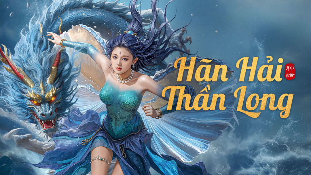 Xem Phim Hãn Hải Thần Long Phụ Đề