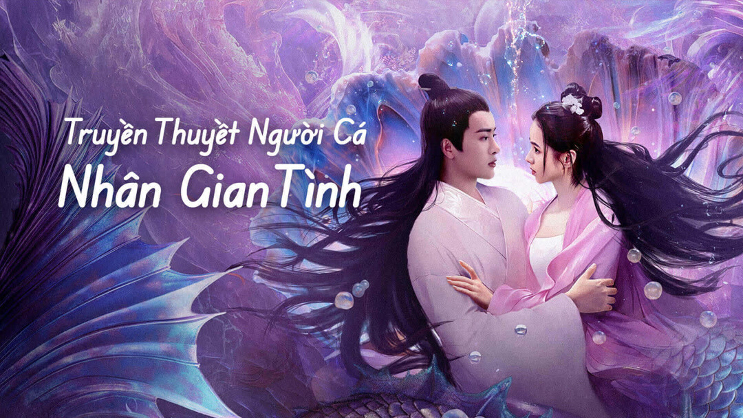 Xem Phim Truyền Thuyết Người Cá: Nhân Gian Tình Phụ Đề