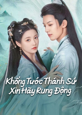 Khổng Tước Thánh Sứ Xin Hãy Rung Động