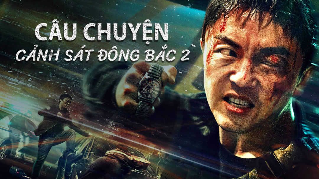 Xem Phim Câu Chuyện Cảnh Sát Đông Bắc 2 Phụ Đề