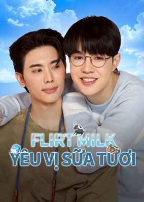 Flirt Milk: Yêu Vị Sữa Tươi