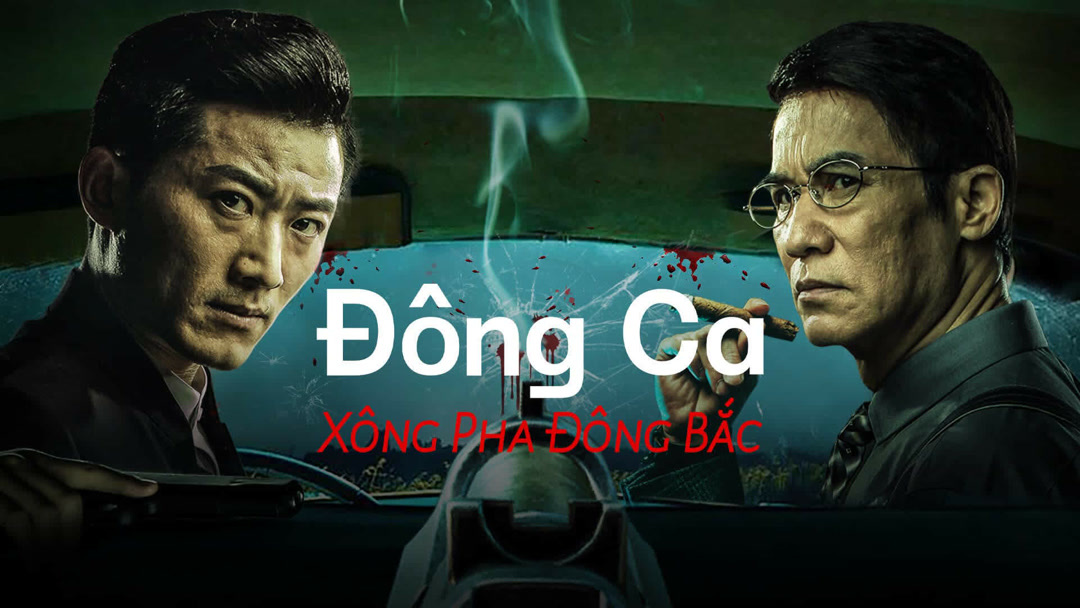 Xem Phim Đông Ca Xông Pha Đông Bắc Phụ Đề
