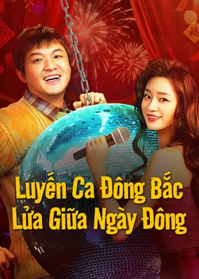 Luyến Ca Đông Bắc: Lửa Giữa Ngày Đông